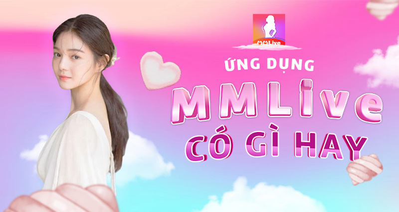 App MMlive – Sân chơi giải trí 18+ uy tín nhất Việt Nam 2 app MMlive