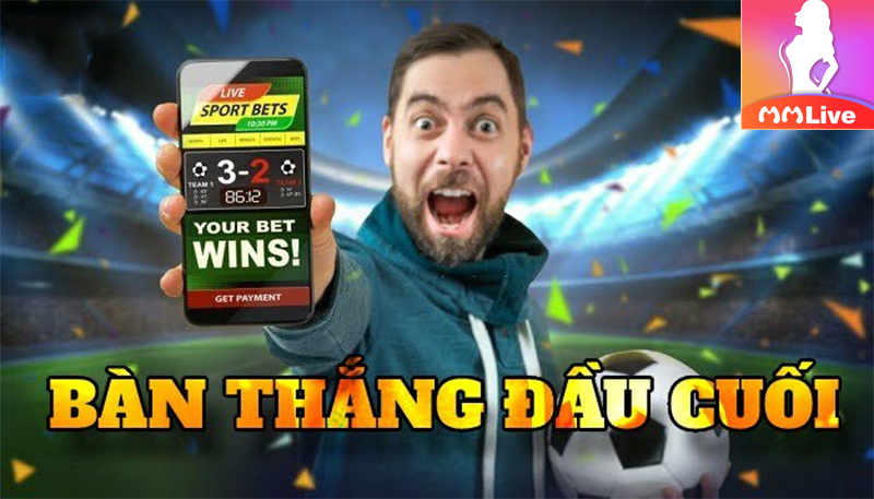 Kèo Bàn Thắng Đầu Cuối - Bí quyết đặt cược trúng lớn 100% 3 Kinh nghiệm