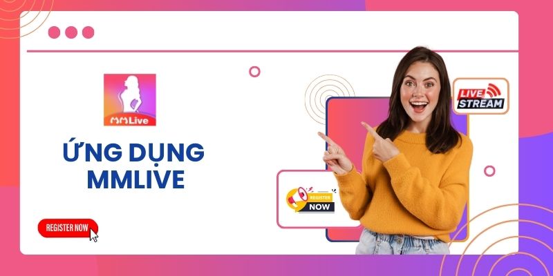 MMlive – Ưu Và Nhược Điểm Của Ứng Dụng Live Chat Hàng Đầu 2 MMlive – Ưu Và Nhược Điểm Của Ứng Dụng Live Chat Hàng Đầu