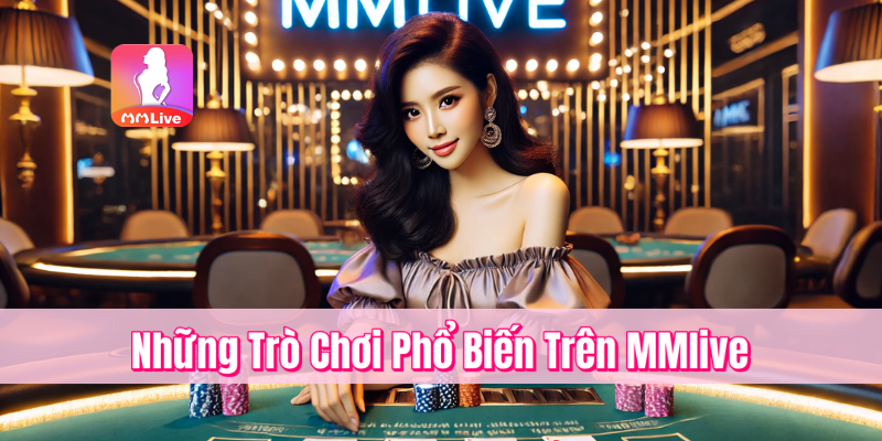 Chơi Game Trên MMlive – Khám Phá Thế Giới Giải Trí Sôi Động 2 Những Trò Chơi Phổ Biến Trên MMlive