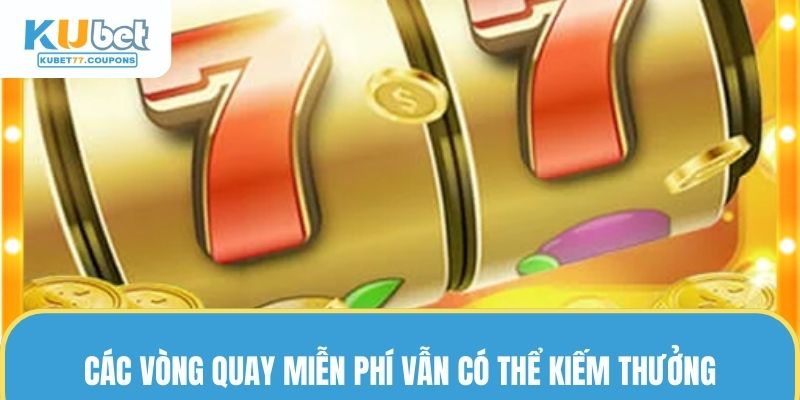 Nổ Hũ KUBET77 - Vòng Quay May Mắn, Đổi Đời Cực Đơn Giản 2 Các vòng quay miễn phí vẫn có thể kiếm thưởng
