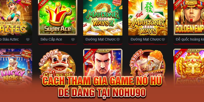 Nổ Hũ Nohu90 – Truy Tìm Kho Báu Rinh Quà Cực Khủng Tại Nohu90 3 Tham gia nổ hũ tại Nohu90 đơn giản