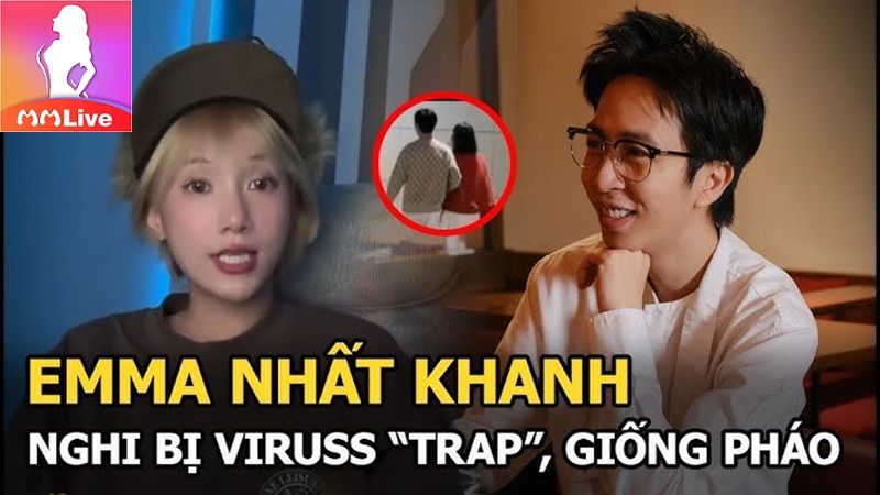 Emma Nhất Khanh và ViruSs: Lùm xùm tình cảm gây xôn xao cộng đồng mạng 3 emma nhất khanh nghi bị trap giống pháo