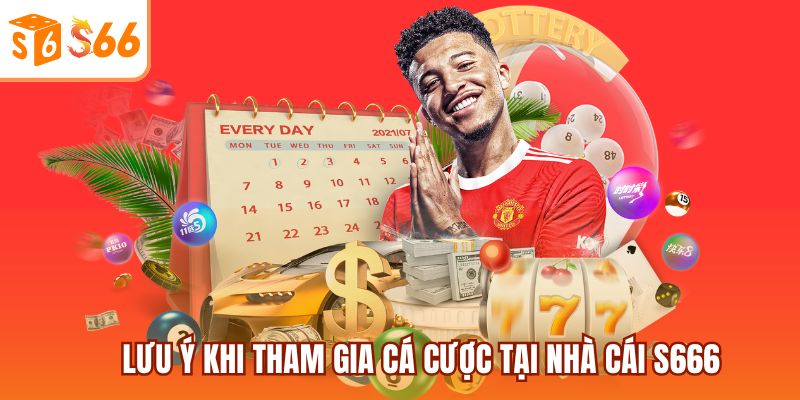 Hướng Dẫn Cá Cược Online Tại S666 - Những Điều Cần Biết 3 Lưu ý khi tham gia cá cược tại S666