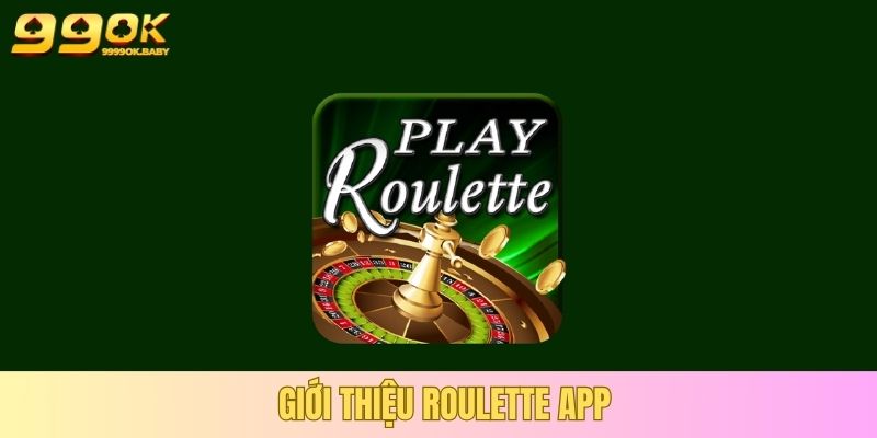Tải Roulette App 99OK – Trải Nghiệm Cá Cược Di Động Bảo Mật & Thông Minh 1 Giới thiệu Roulette app